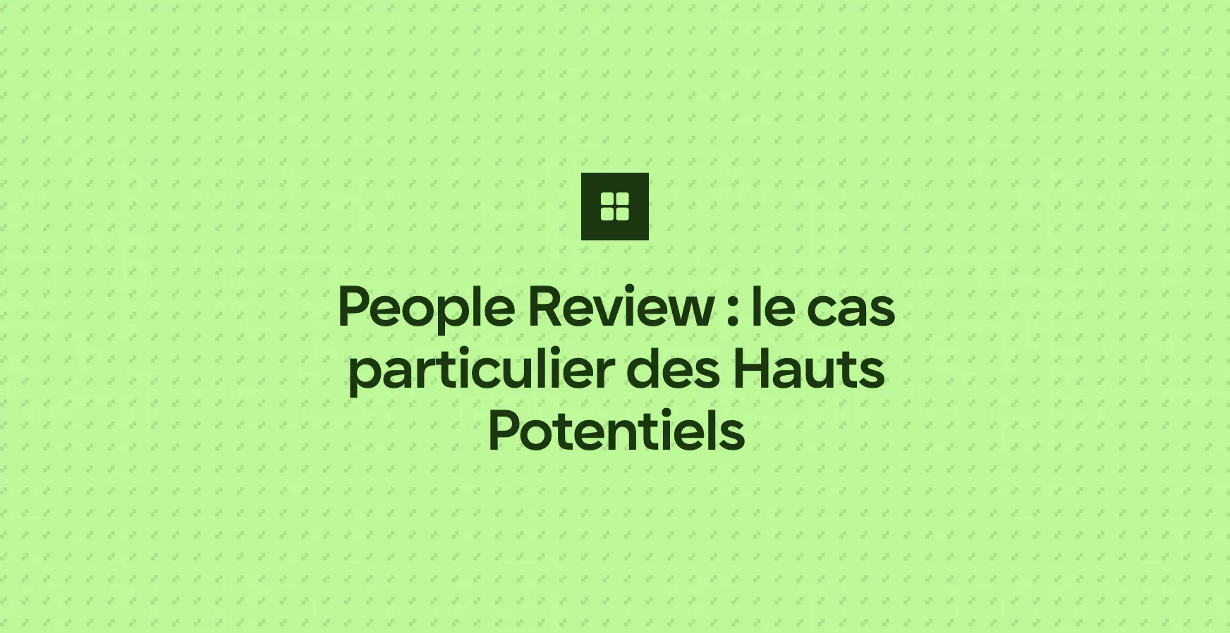People Review : le cas particulier des Hauts Potentiels