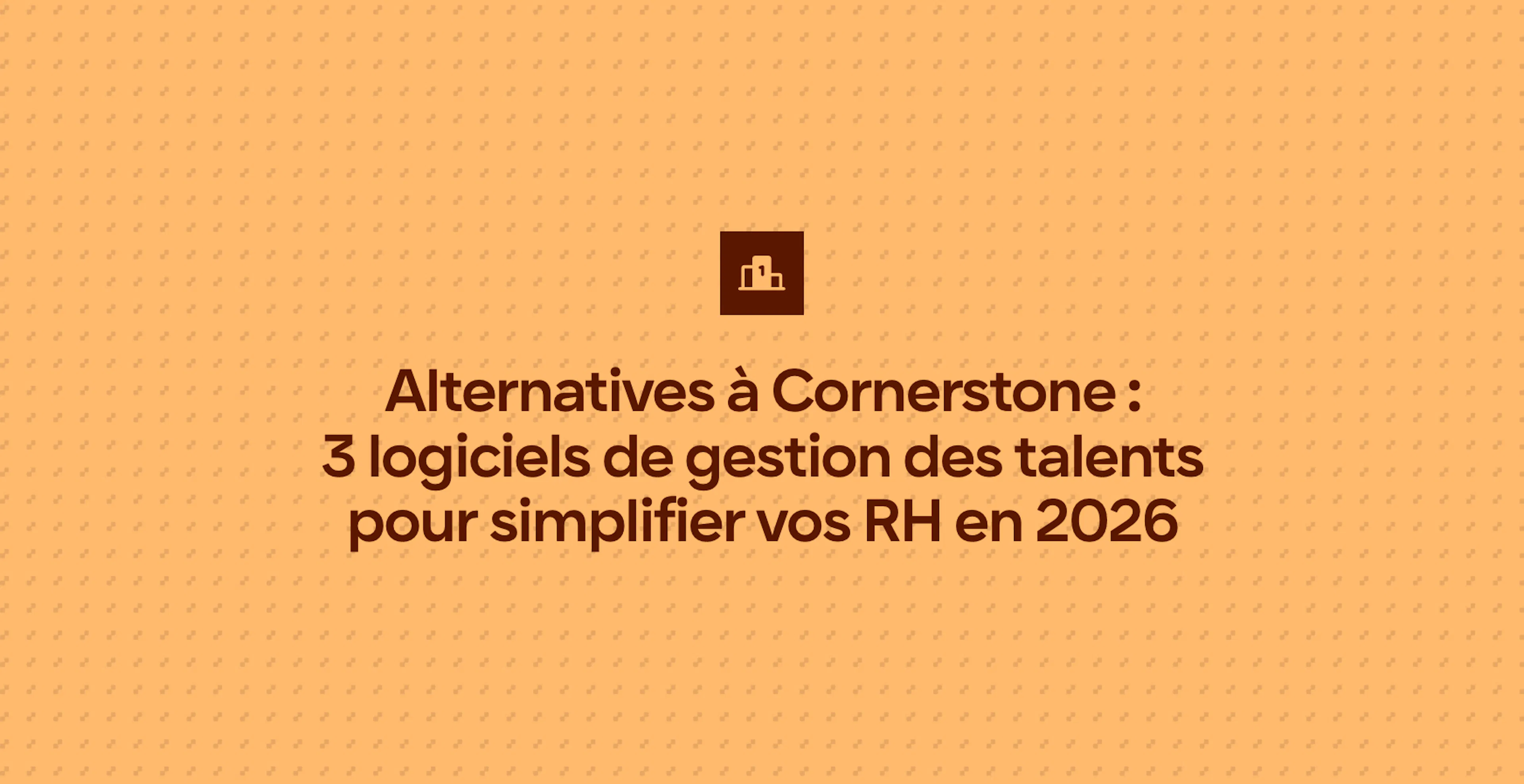 Alternatives à Cornerstone : 3 logiciels de gestion des talents pour simplifier vos RH en 2026