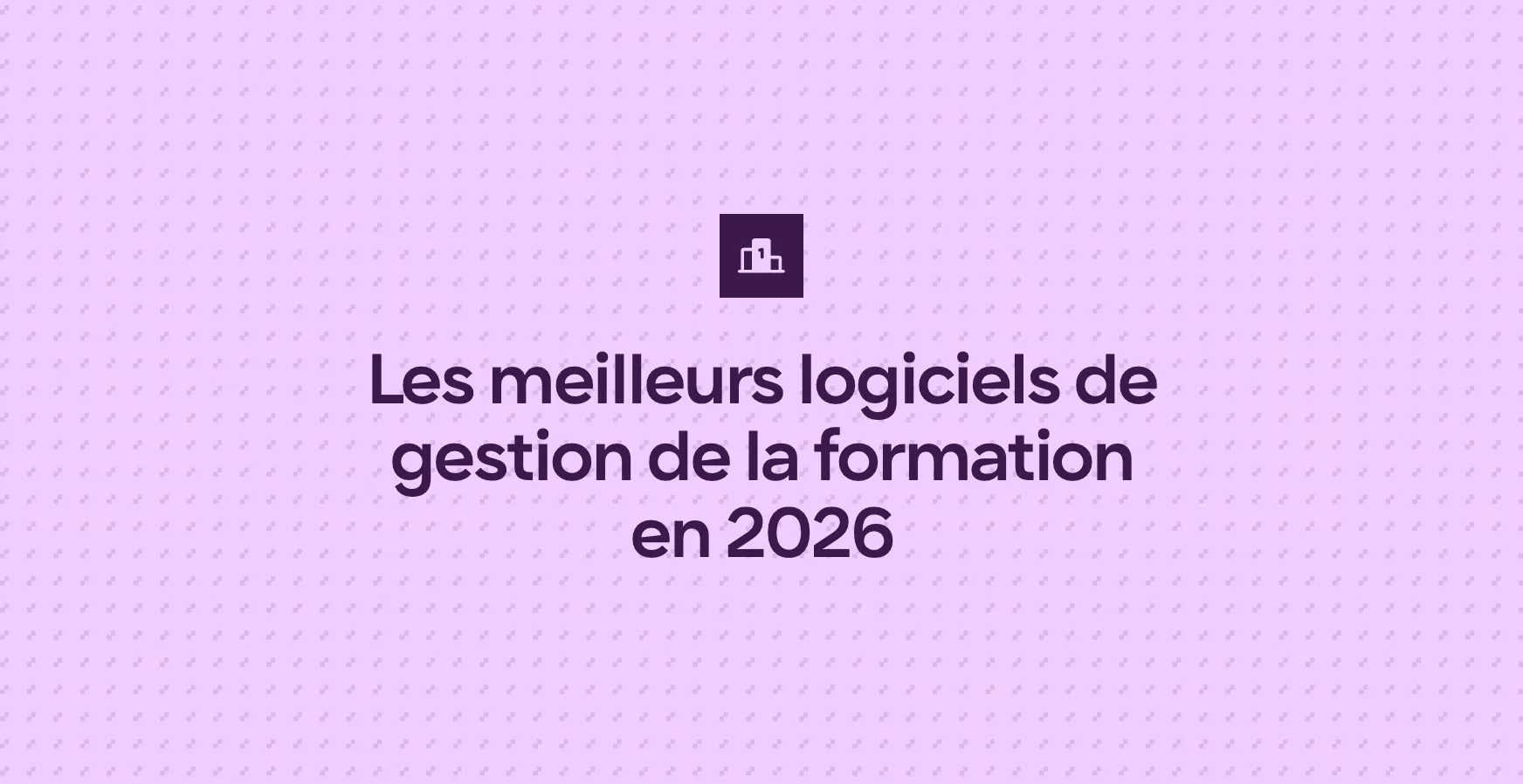 Les meilleurs logiciels de gestion de la formation en 2026