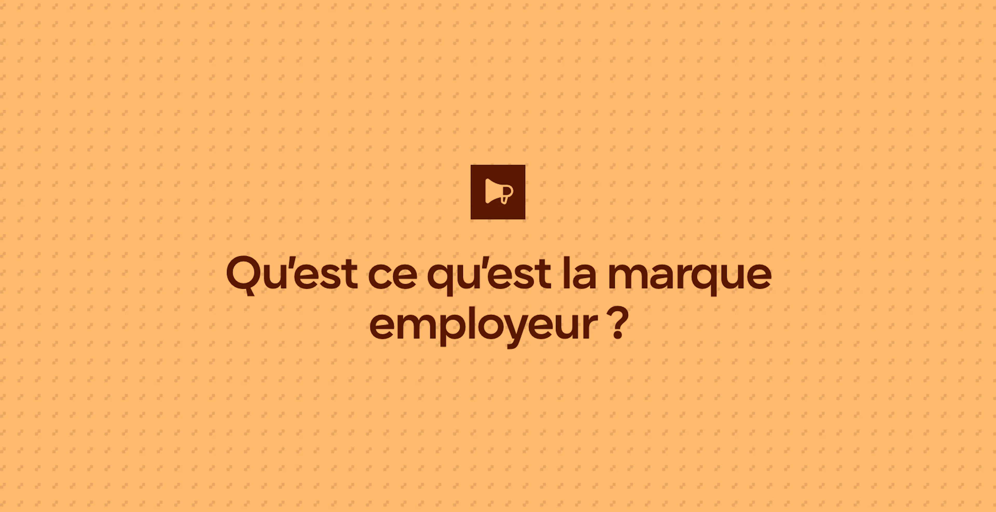 Qu’est ce qu’est la marque employeur ?