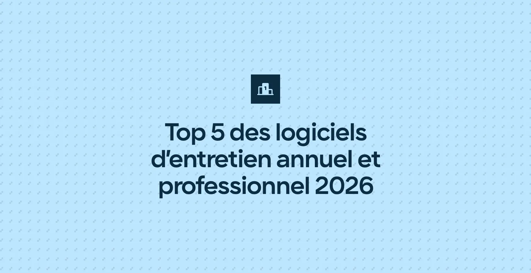 Top 5 des logiciels d’entretien annuel et professionnel 2026