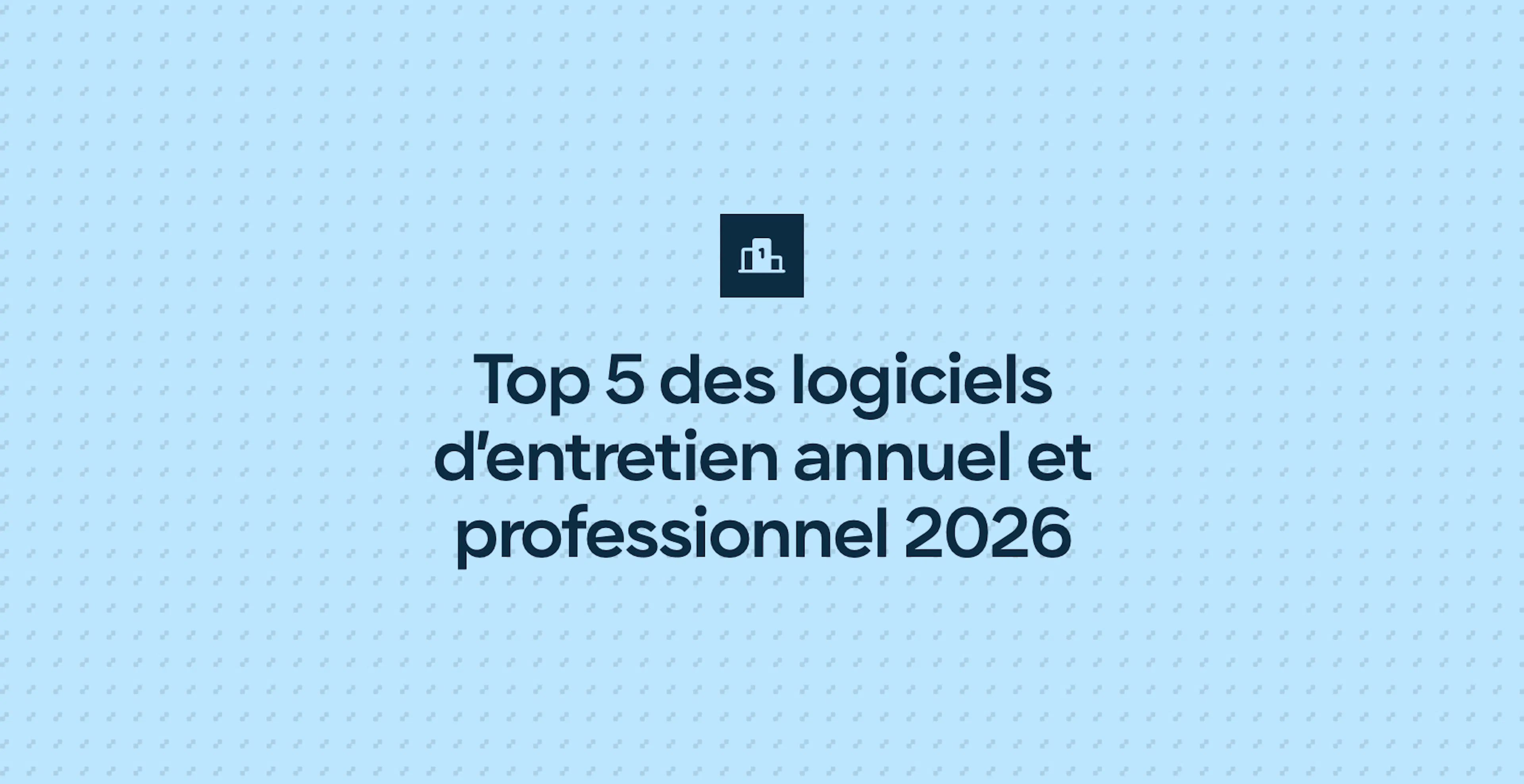 Top 5 des logiciels d’entretien annuel et professionnel 2026
