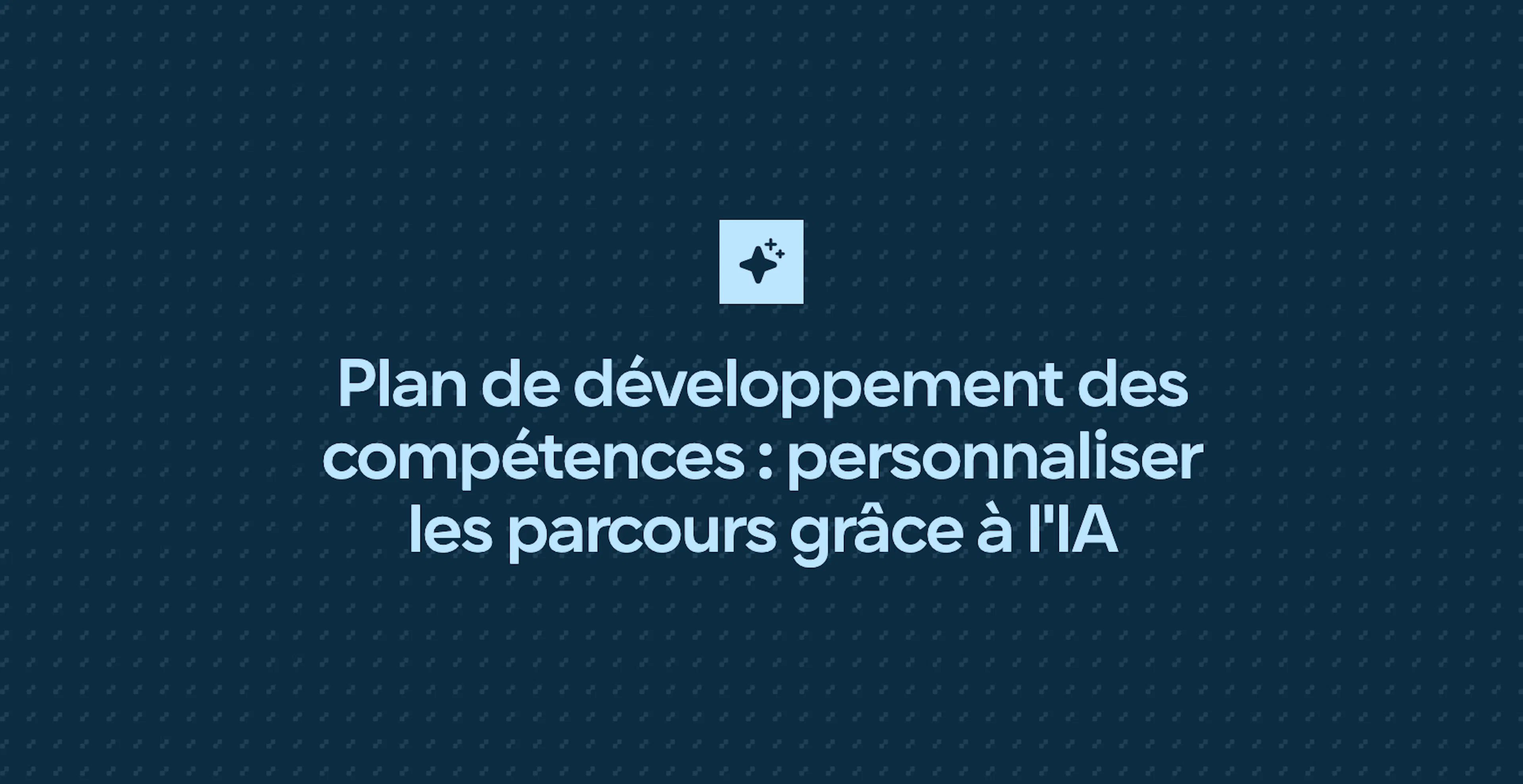 Plan de développement des compétences : personnaliser les parcours grâce à l'IA