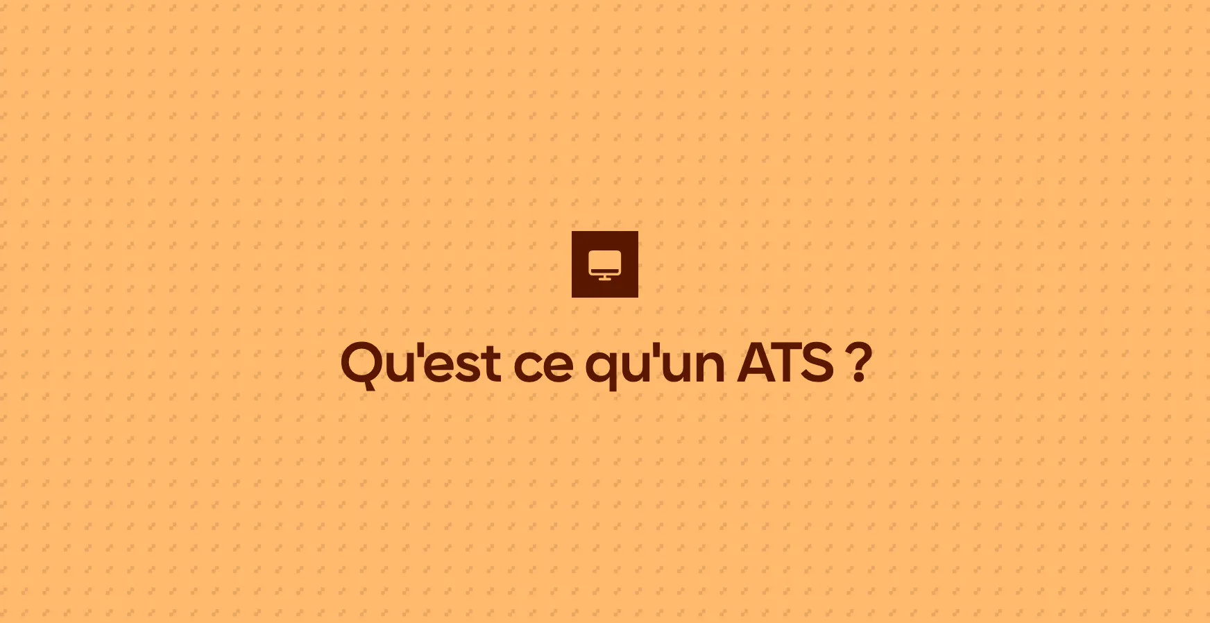Qu'est ce qu'un ATS ?