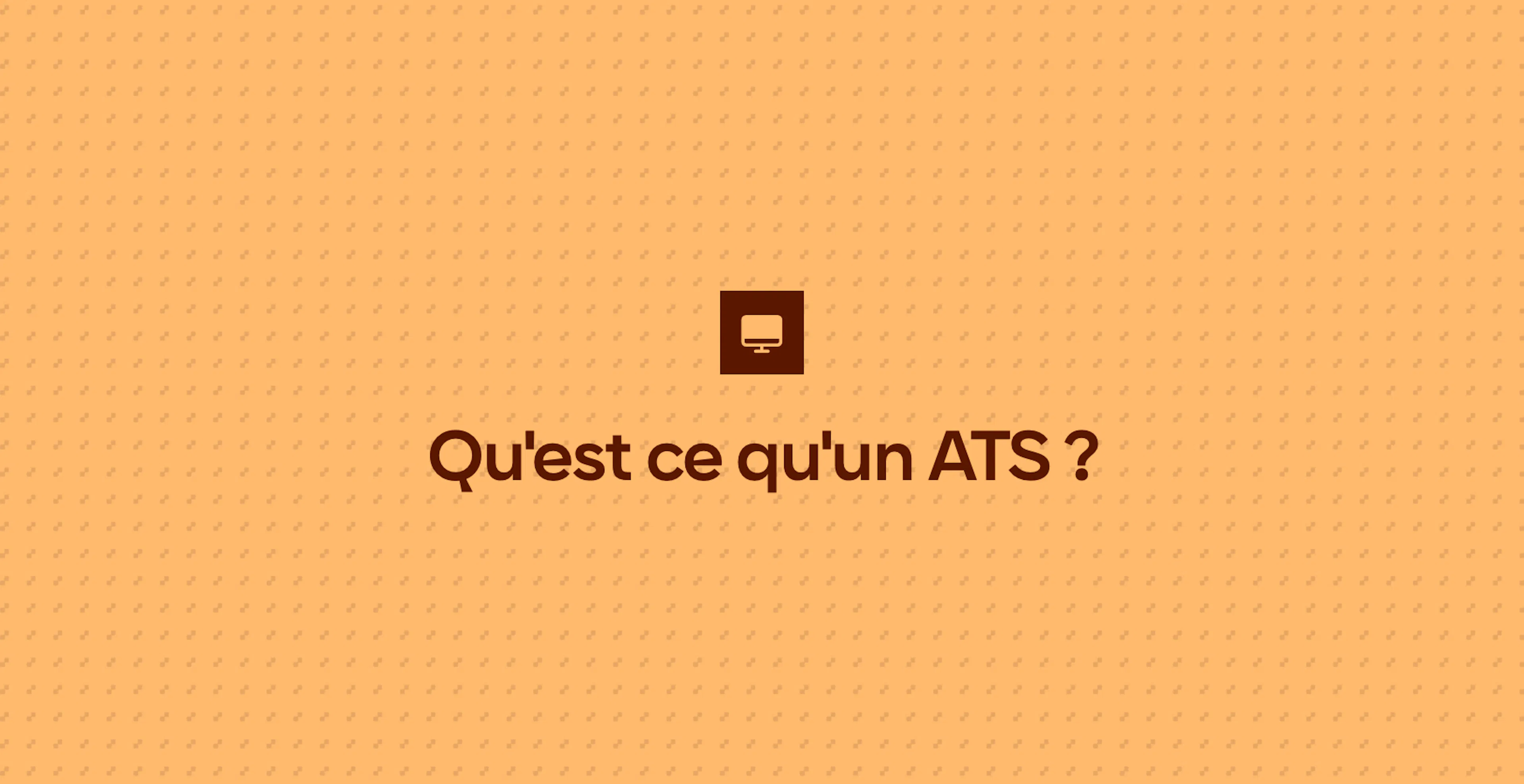 Qu'est ce qu'un ATS ?
