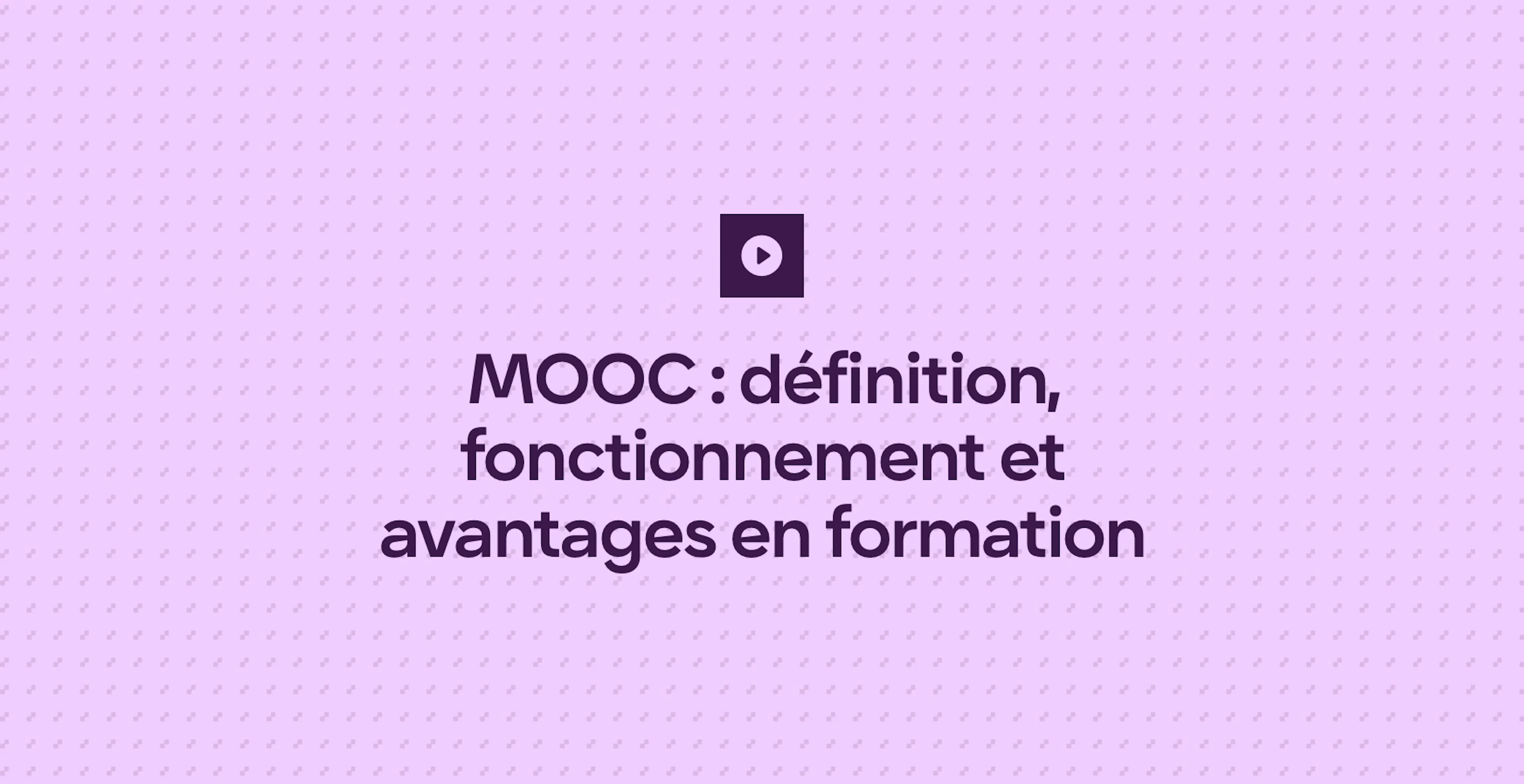 MOOC : définition, fonctionnement et avantages en formation