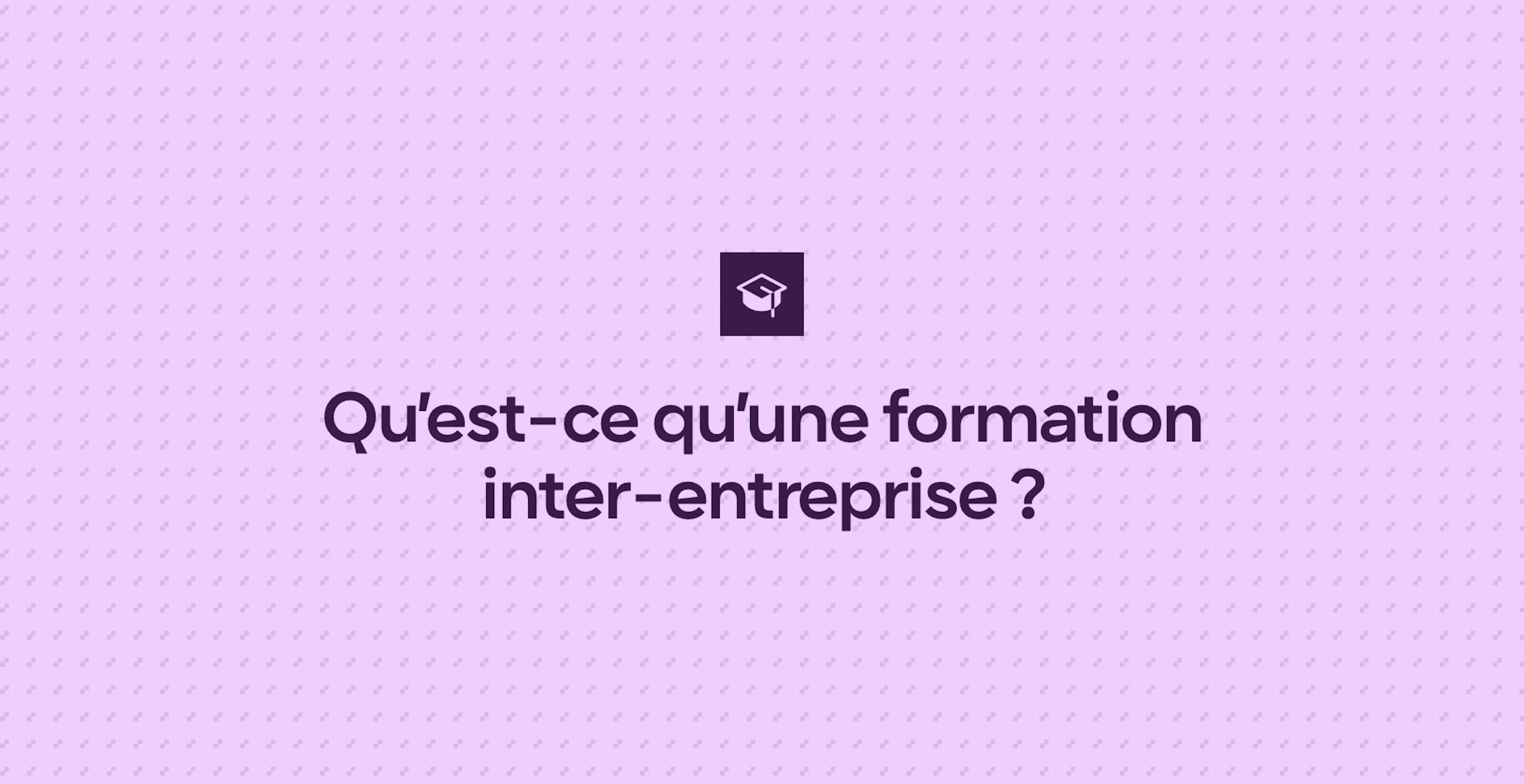 Qu’est-ce qu’une formation inter-entreprise ?