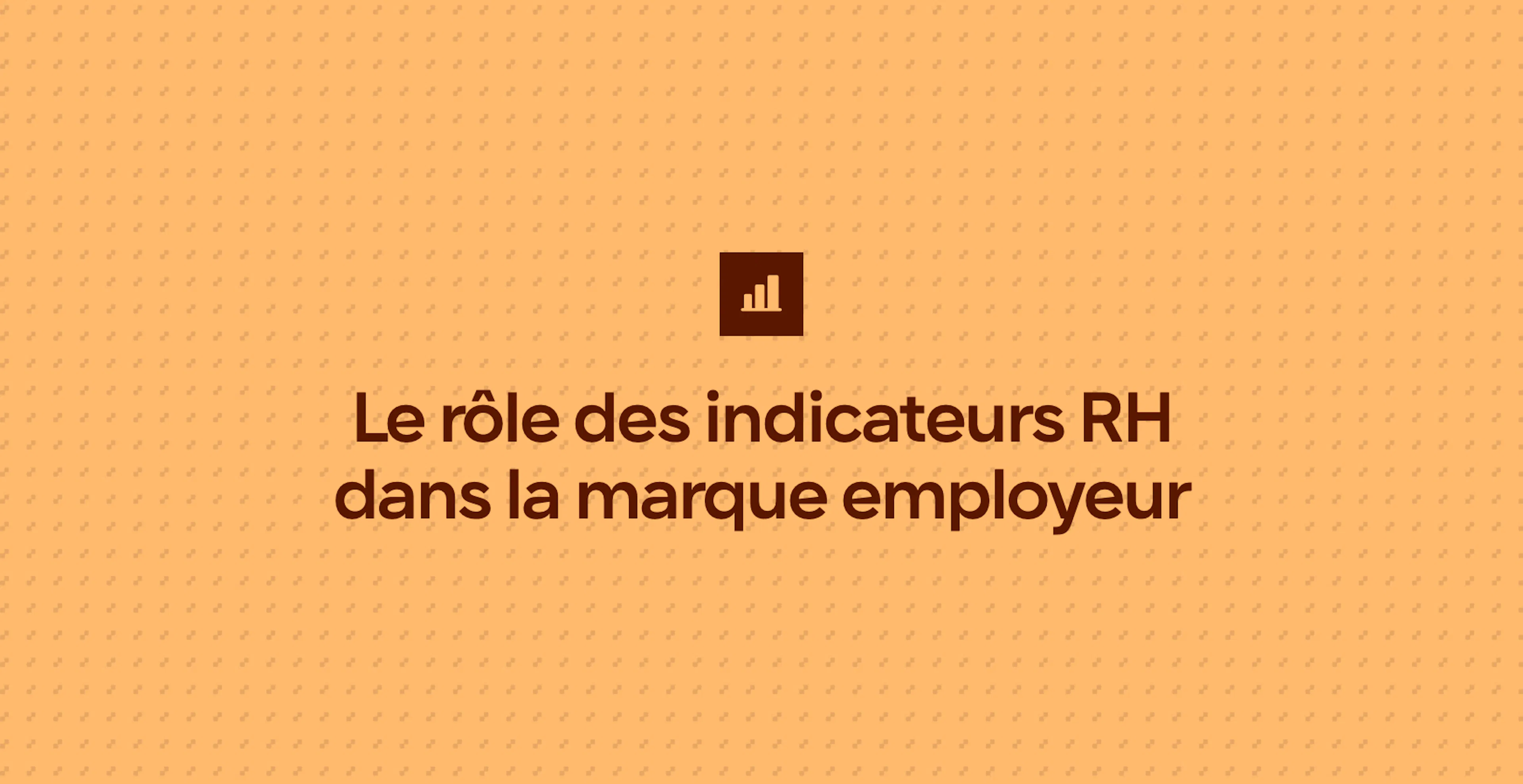 Le rôle des indicateurs RH dans la marque employeur