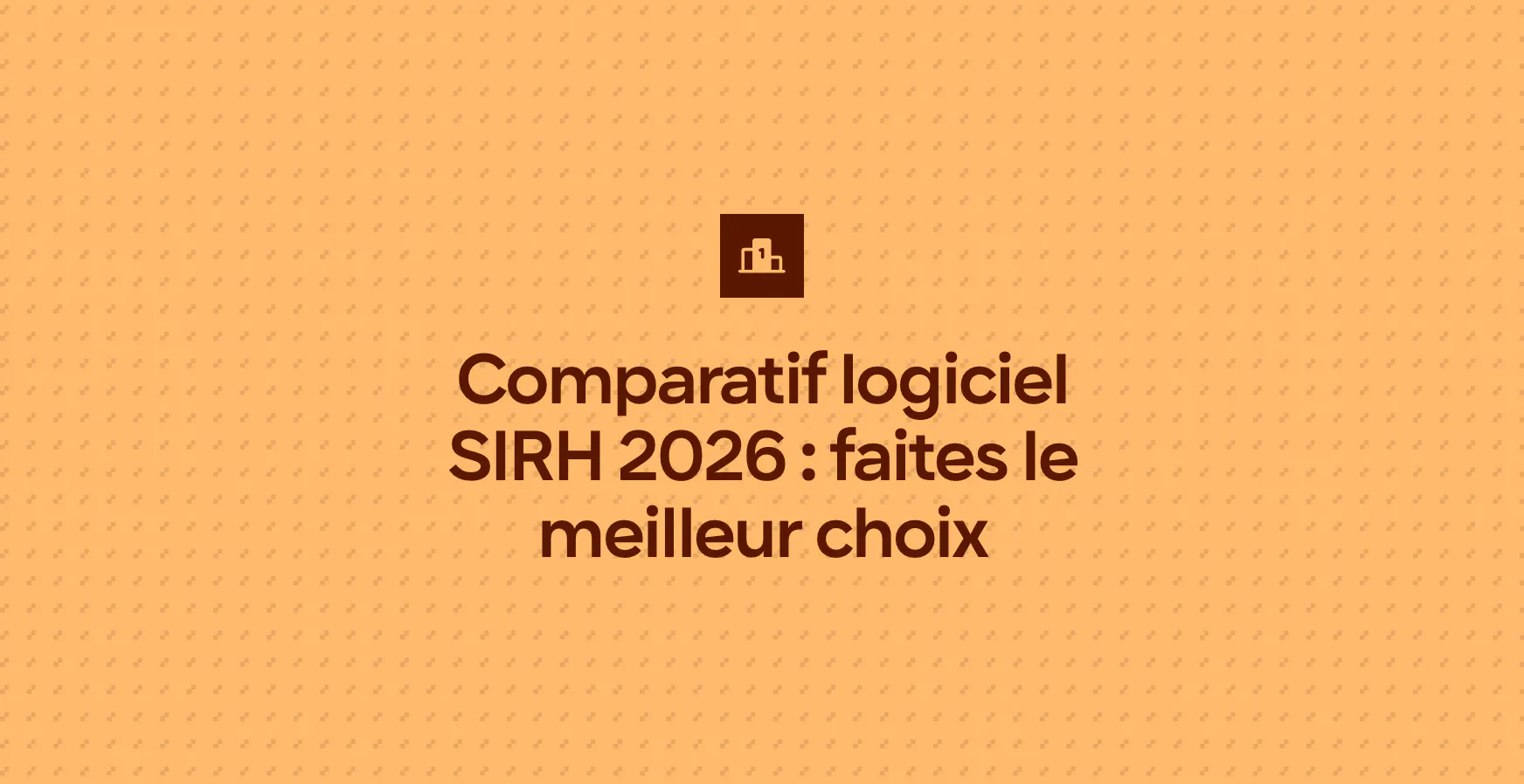 Comparatif logiciel SIRH 2026 : faites le meilleur choix