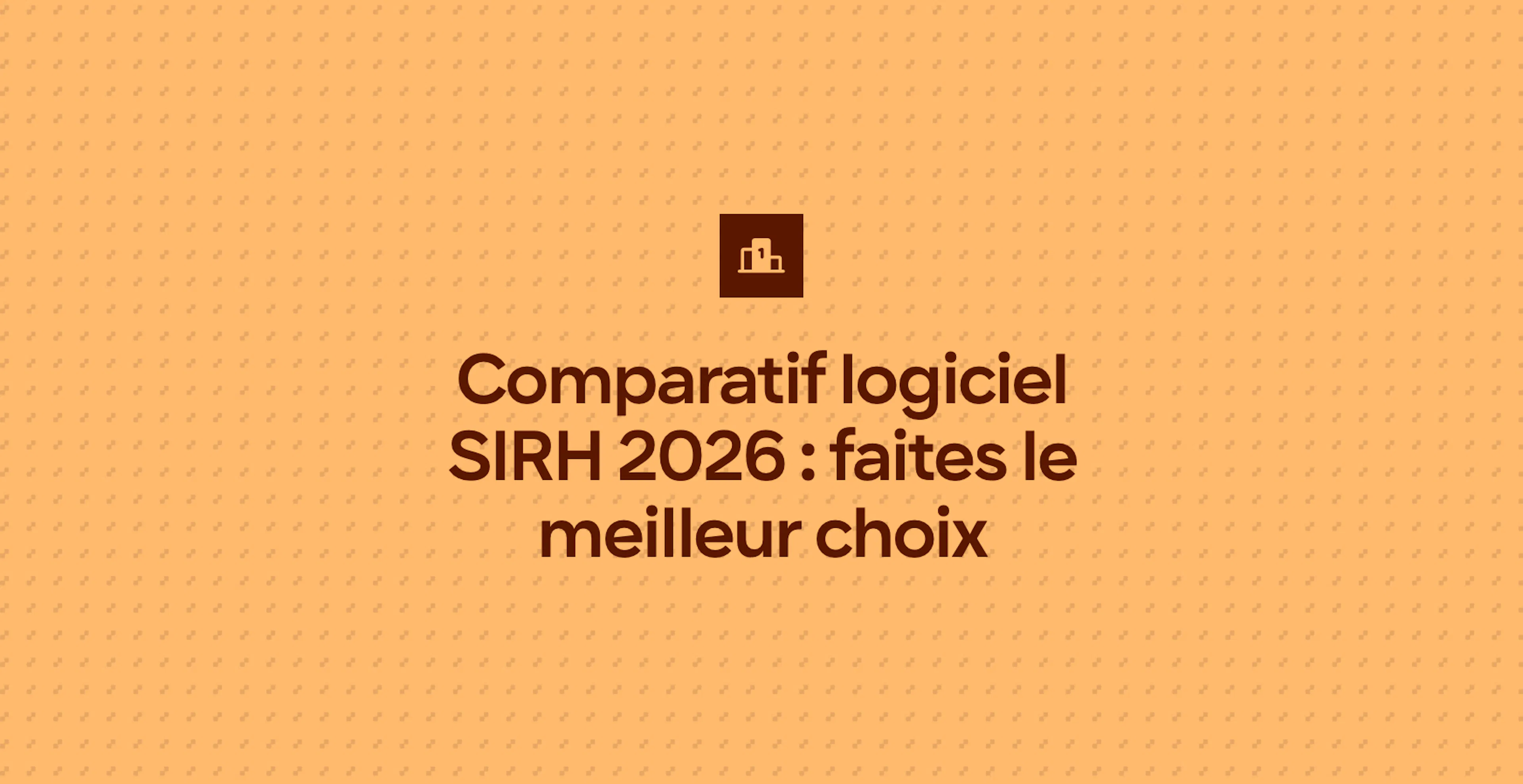 Comparatif logiciel SIRH 2026 : faites le meilleur choix
