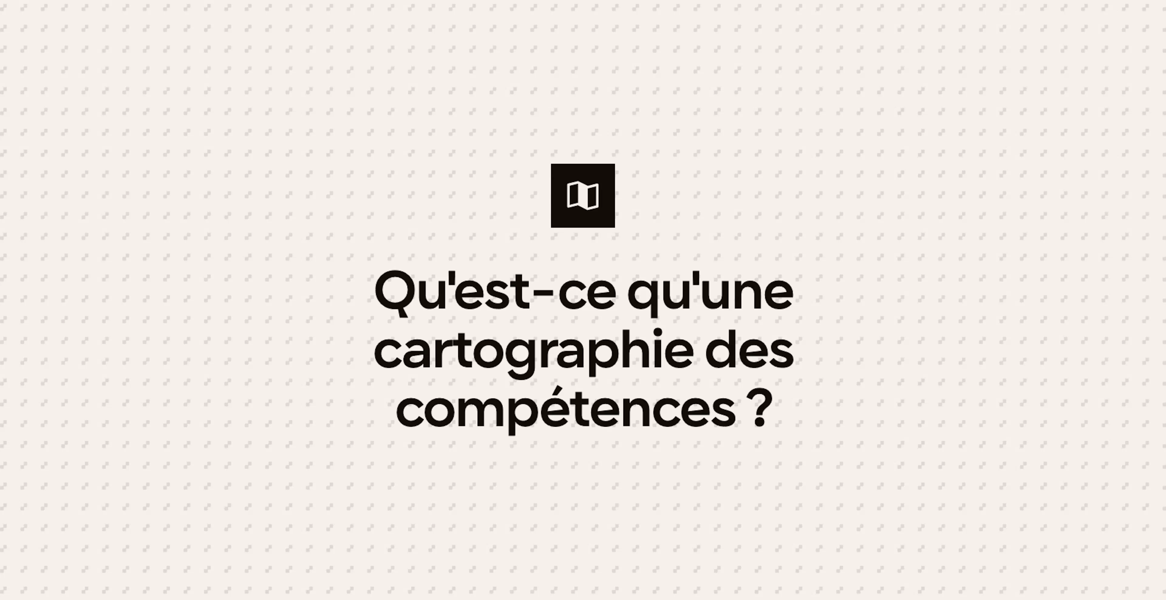 Qu'est-ce qu'une cartographie des compétences ?