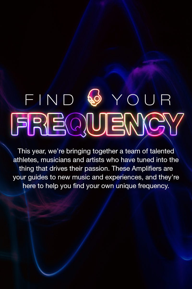 Skullcandy introduces Find Your Frequency, a campaign encouraging everyone to own what you are passionate about and lean into your unique frequency