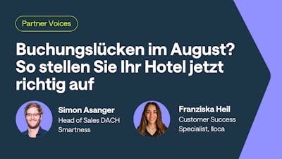 Buchungslücken im August? So stellen Sie Ihr Hotel jetzt richtig auf