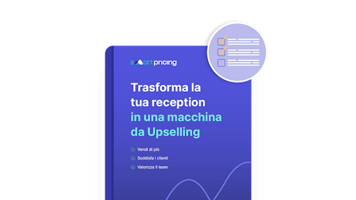 Trasforma la tua reception in una macchina da Upselling