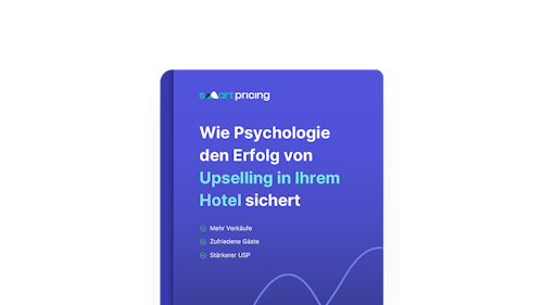 Wie Psychologie den Erfolg von Upselling in Ihrem Hotel sichert - Smartpricing