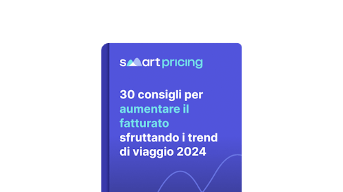 30 consigli per aumentare il fatturato sfruttando i trend di viaggio 2024 - Smartpricing