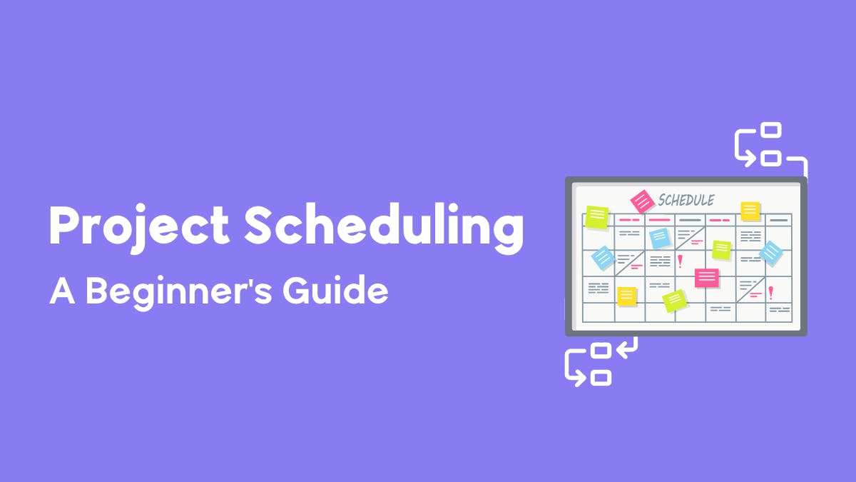 A Beginner’s Guide to Project Scheduling