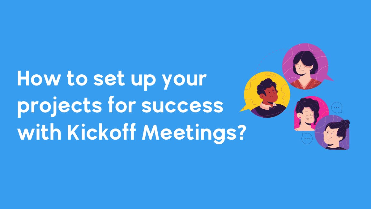 How to set up your projects for success with Kickoff Meetings?