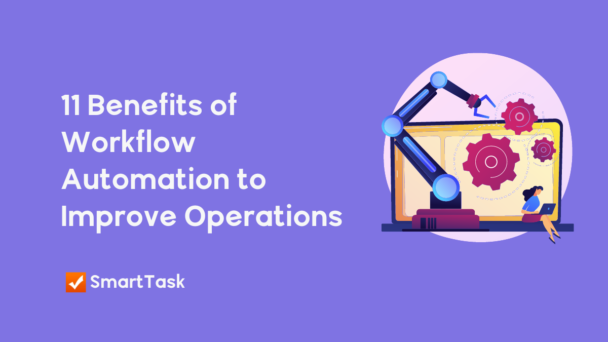 11 Benefits Of Workflow Automation | SmartTask