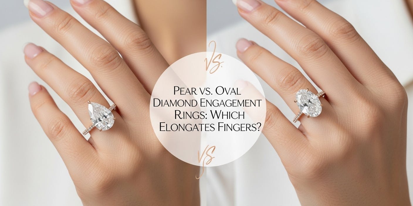 Pear vs Oval Diamond Engagement Rings: Which Elongates Fingers?
