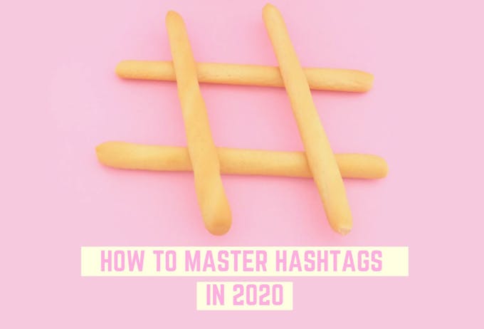 How to master Instagram hashtags in 2020