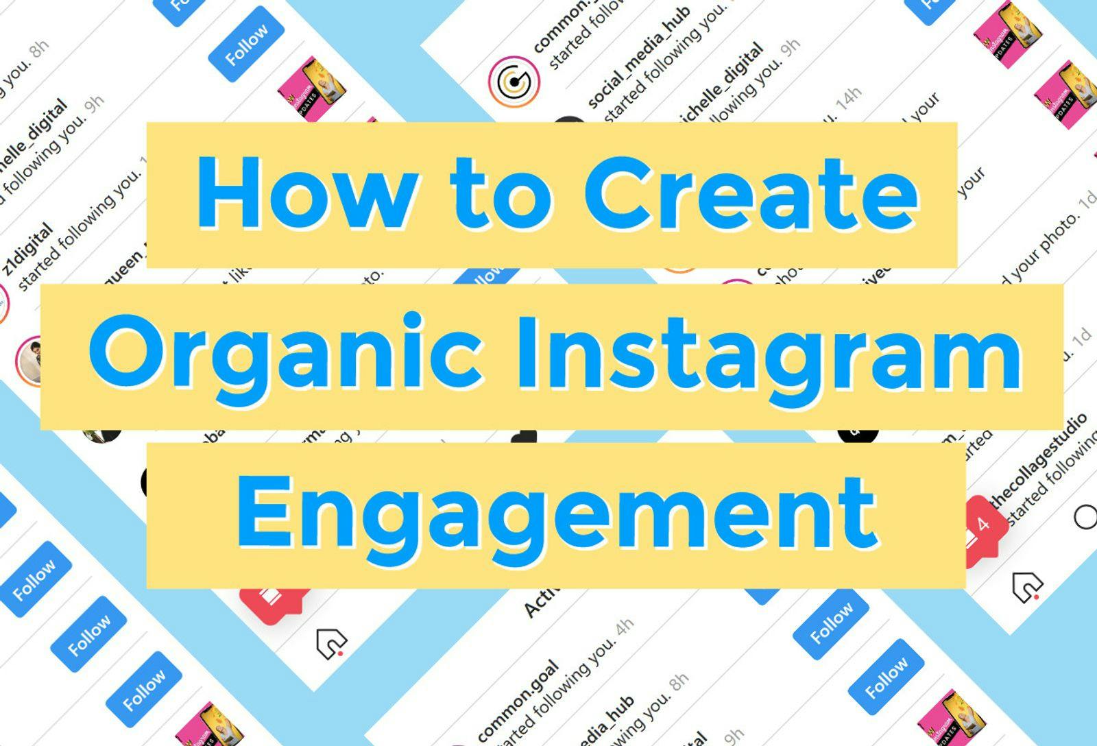 Tips on how to create organic Instagram engagement