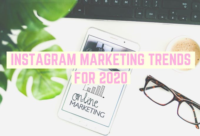 Instagram marketing trends in 2020