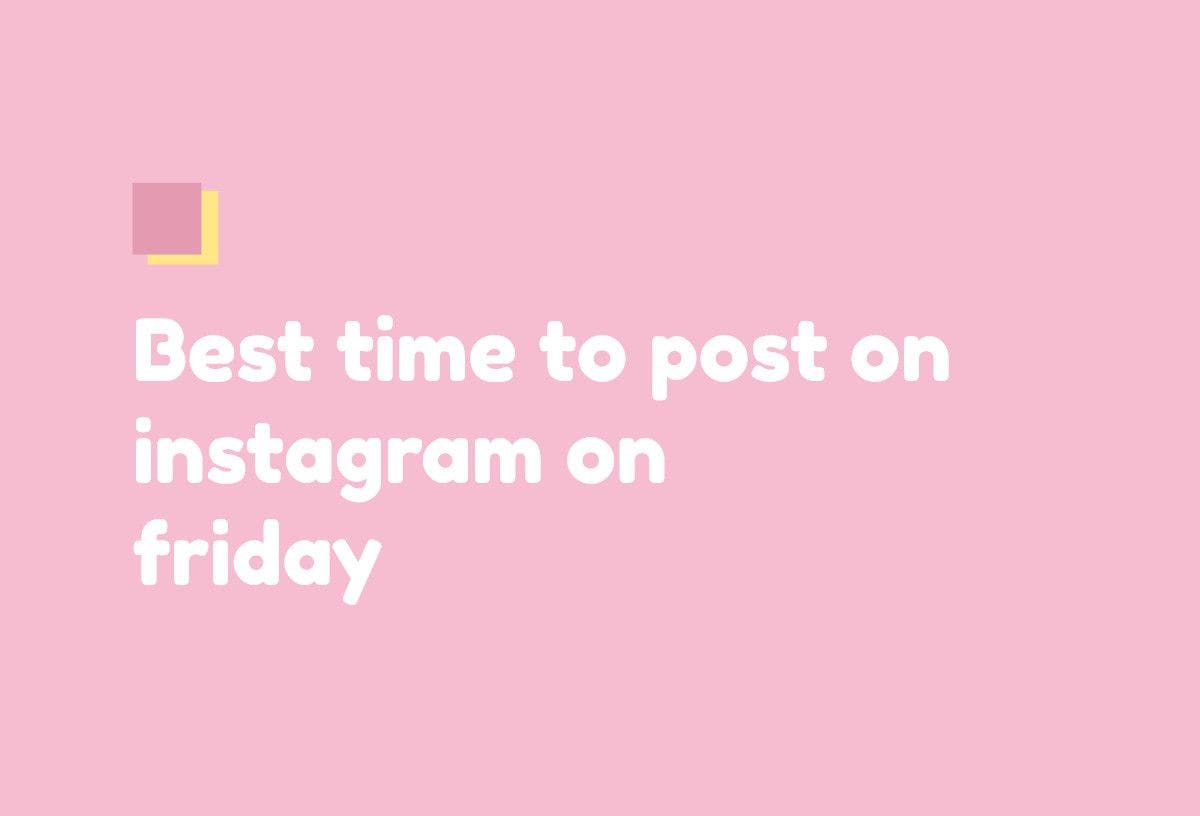 Best Time To Post On Instagram On Friday