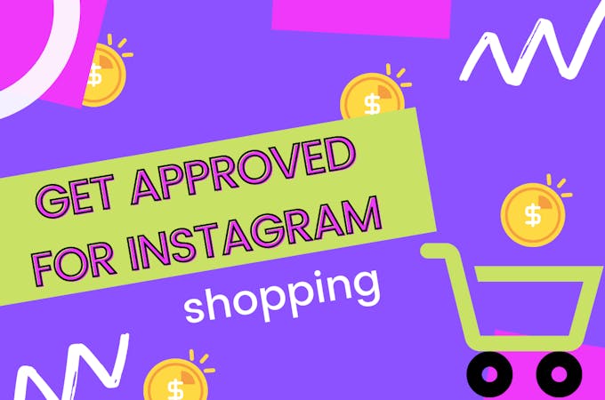 A diagram showing the text get approved for instagram shopping, with a shopping basket next to it.