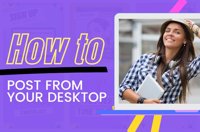 Girl holding a laptop with the text How to post from your desktop.