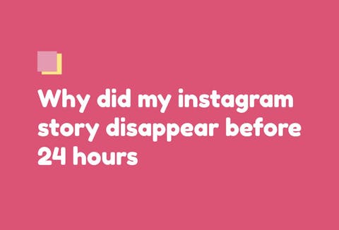Preview for article Why Did My Instagram Story Disappear Before 24 Hours