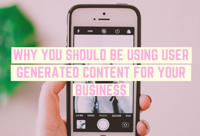 Why you should be using user generated content for your business