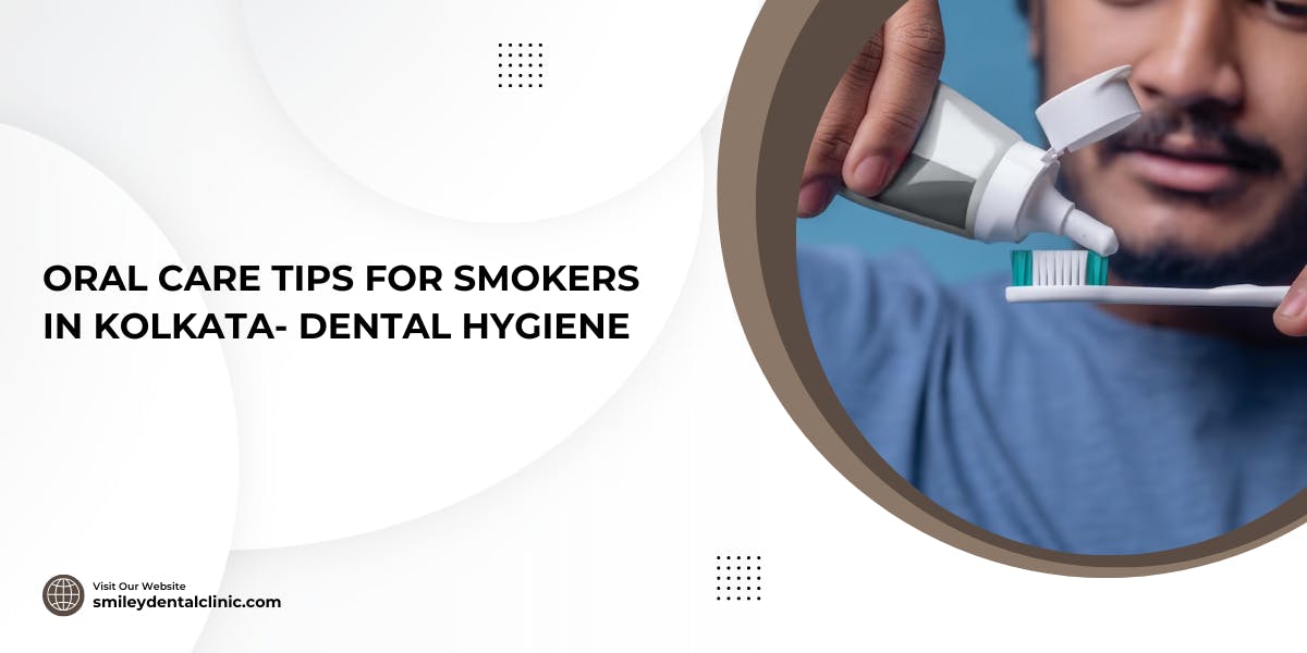 11 Oral Care Tips for Smokers in Kolkata- Dental Hygiene - blog poster