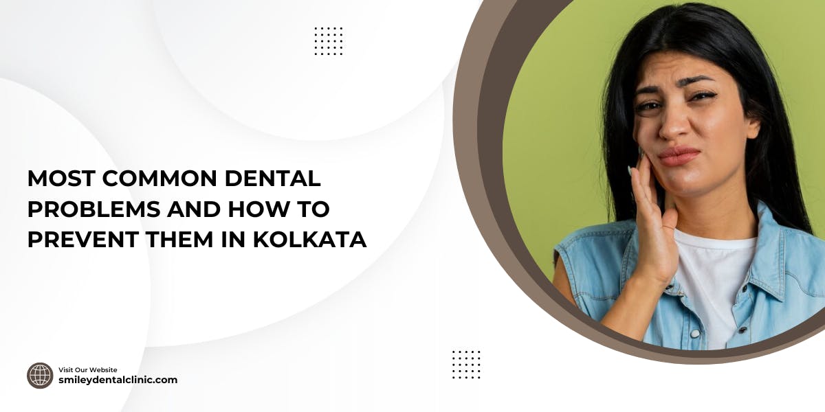 13 Most Common Dental Problems and How to Prevent Them in Kolkata - blog poster