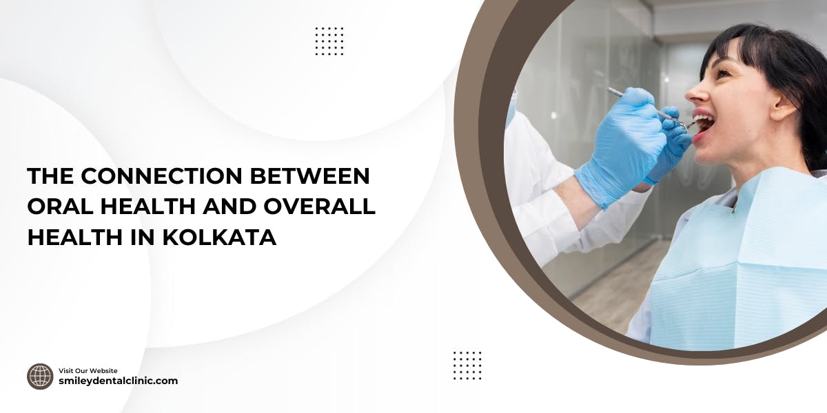 The Connection Between Oral Health and Overall Health in Kolkata - blog poster