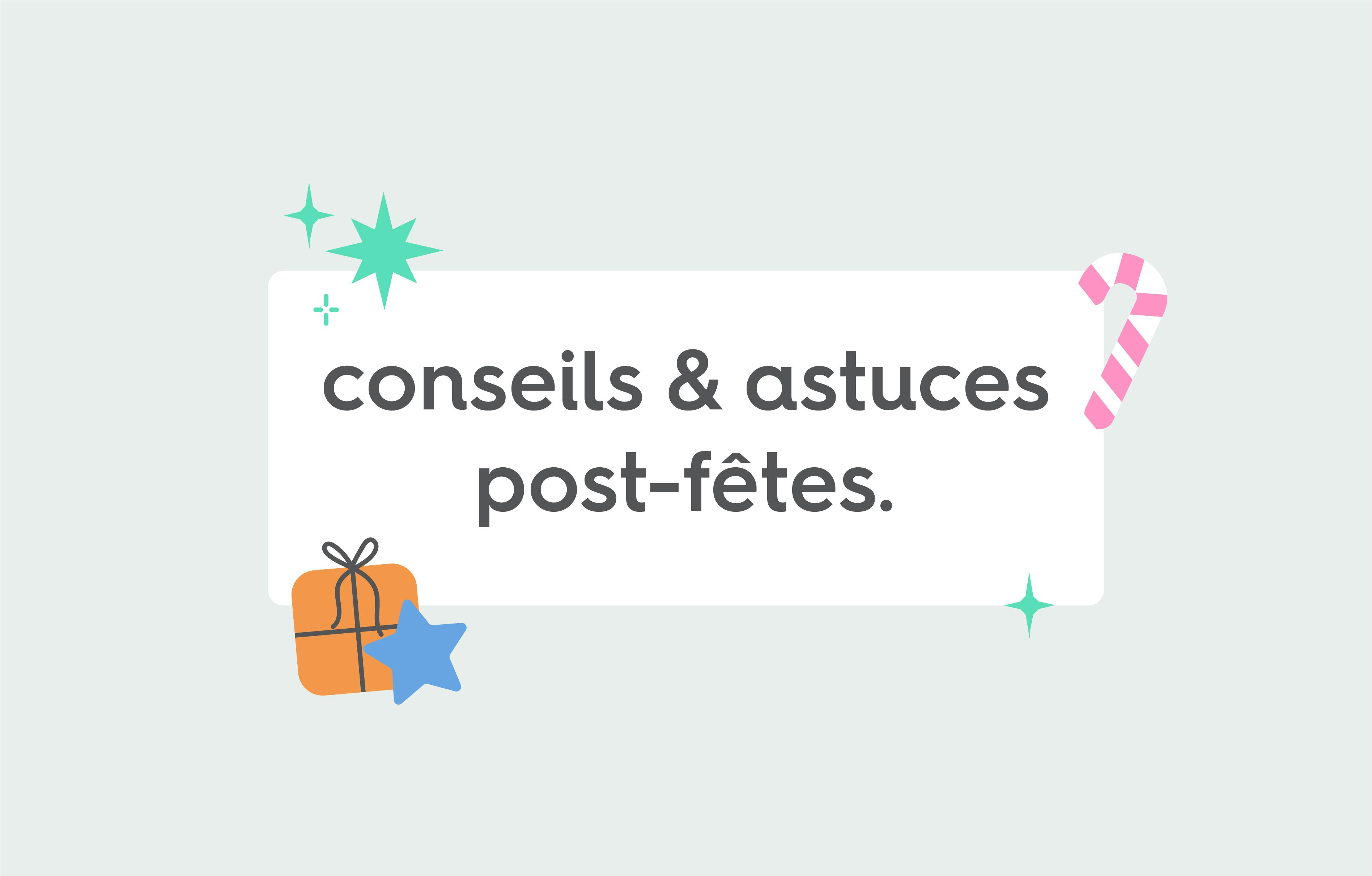 le texte « conseils et astuces post-fêtes » en police d'écriture noire, sur fond blanc entouré d'illustrations d'étoiles, de cadeaux et de sucres d'orge.
