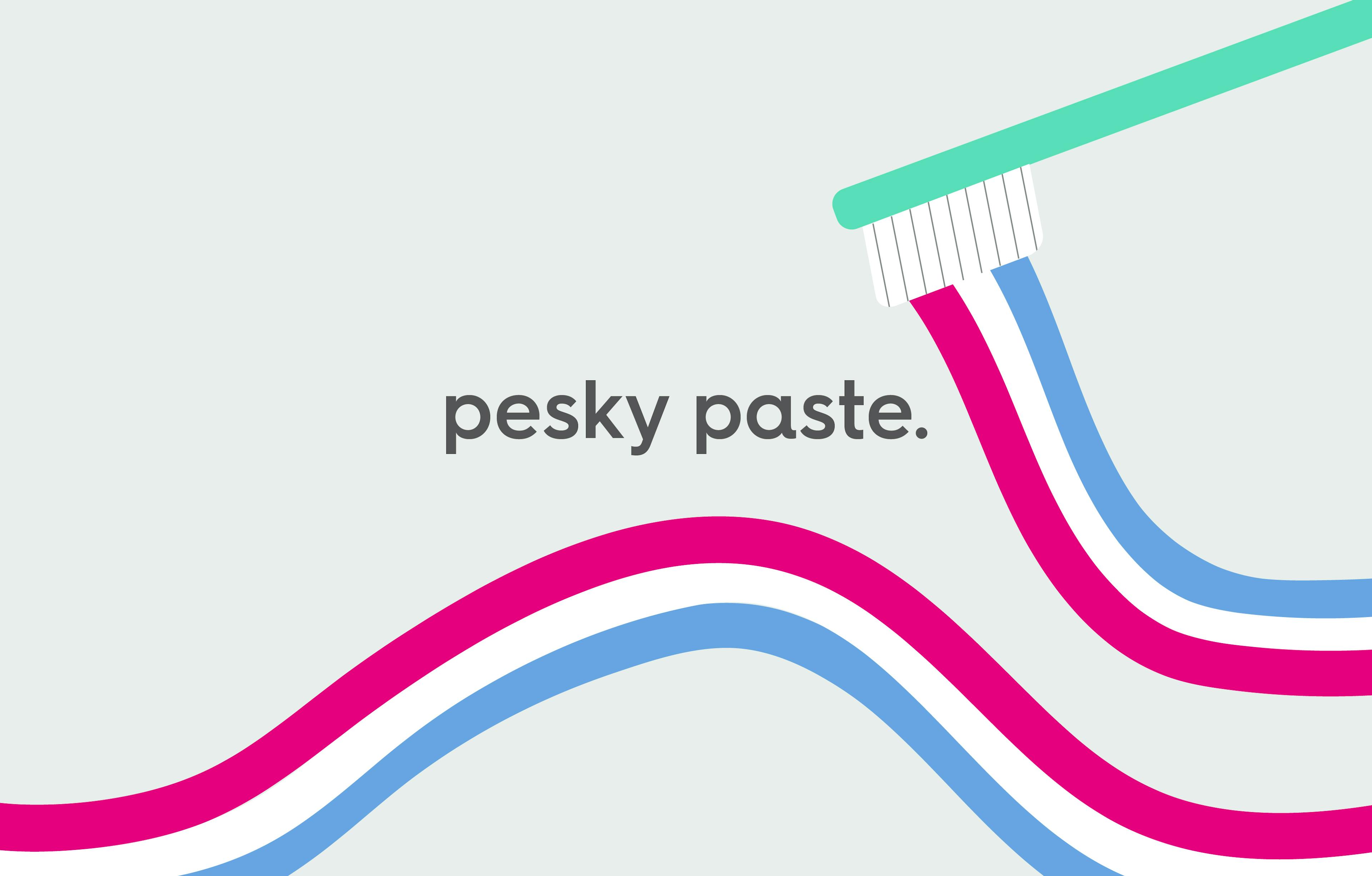 pesky paste.