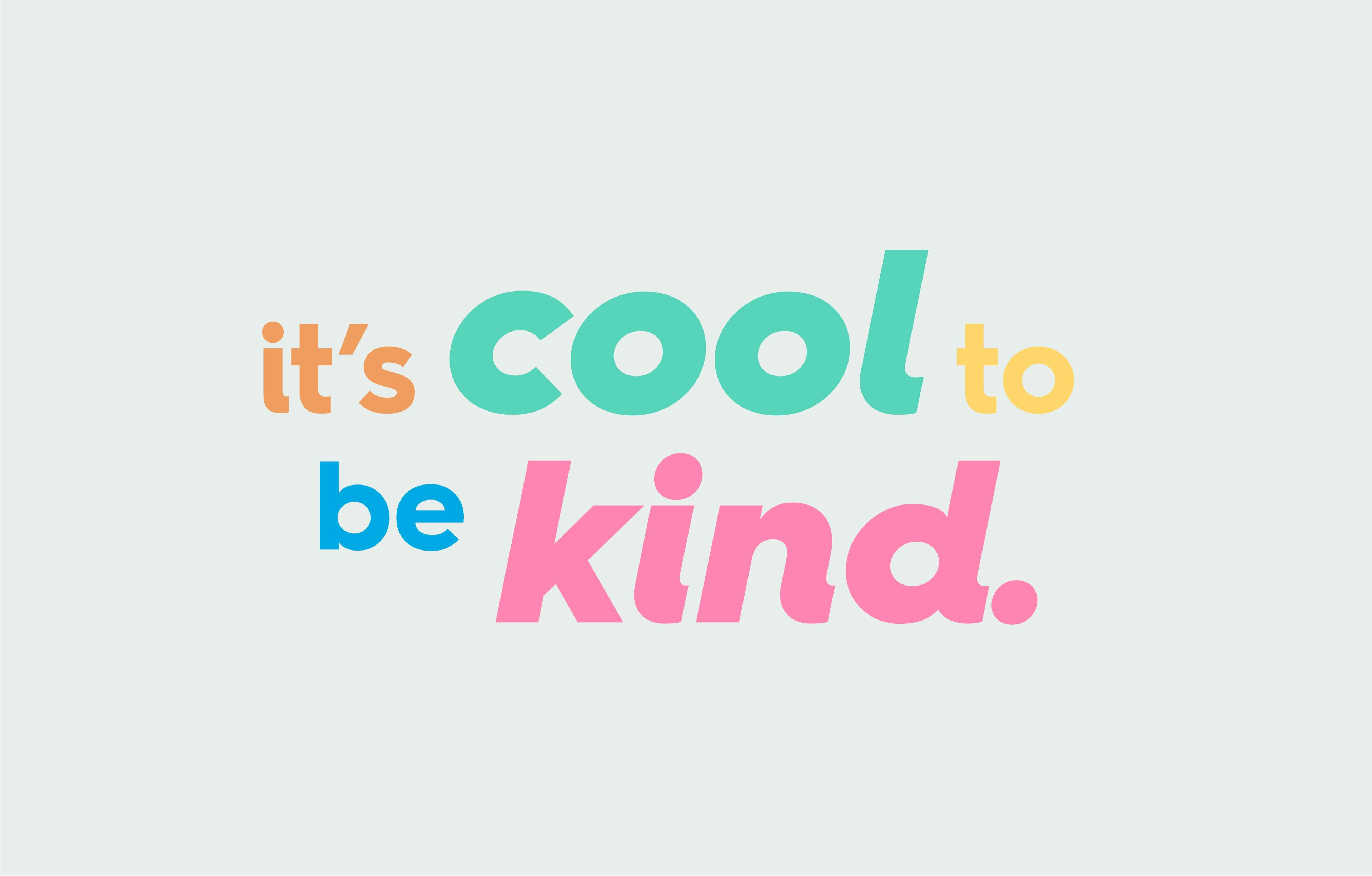 it's cool to be kind.