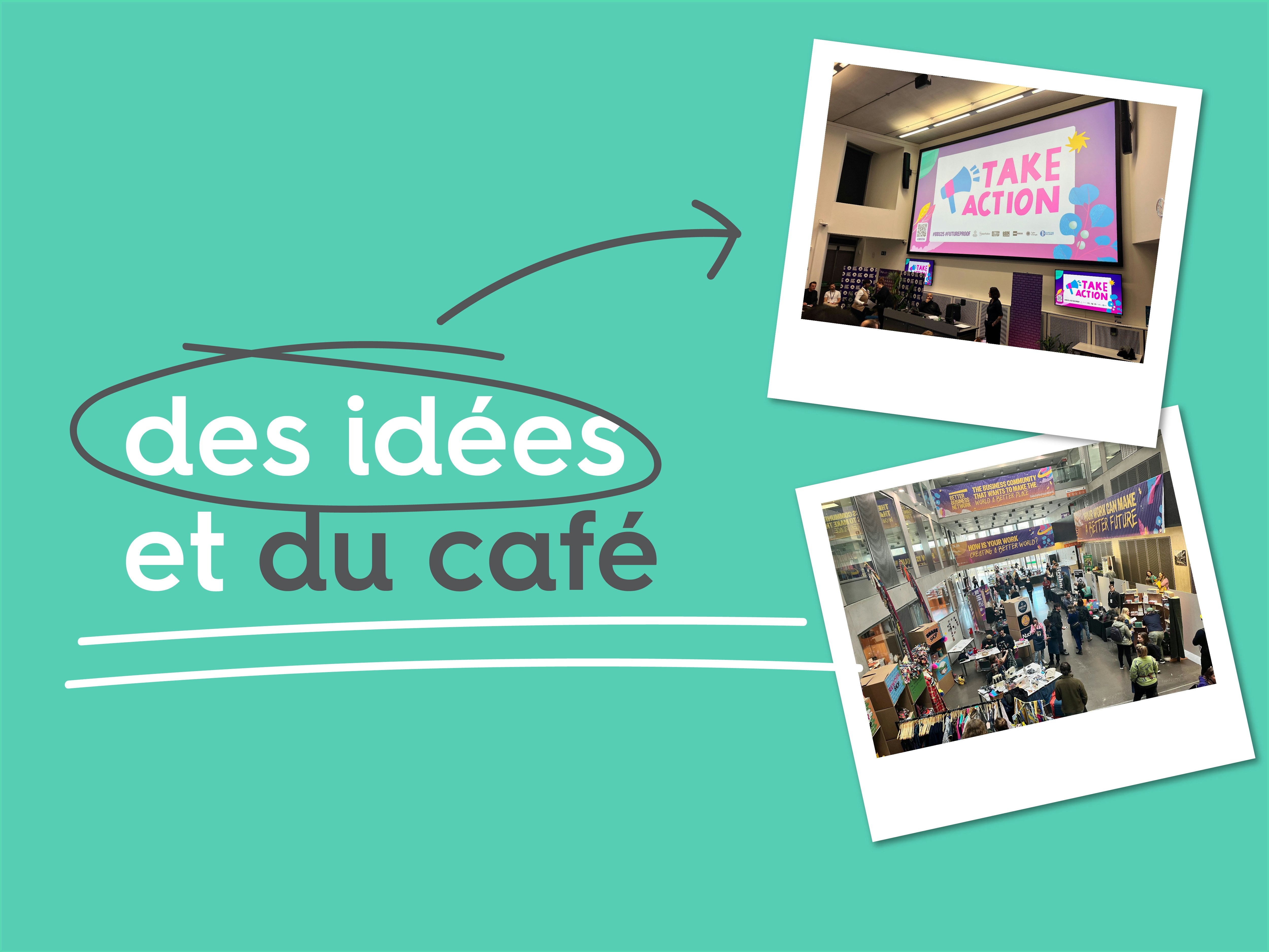 deux photos polaroid de l'évènement Better Business Summit, sur un fond vert à côté du texte « des idées et du café »