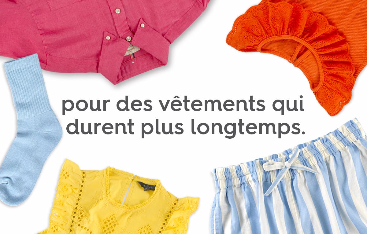le texte « pour des vêtements aui durent plus longtemps » entourés de diverses vêtements de couleurs.