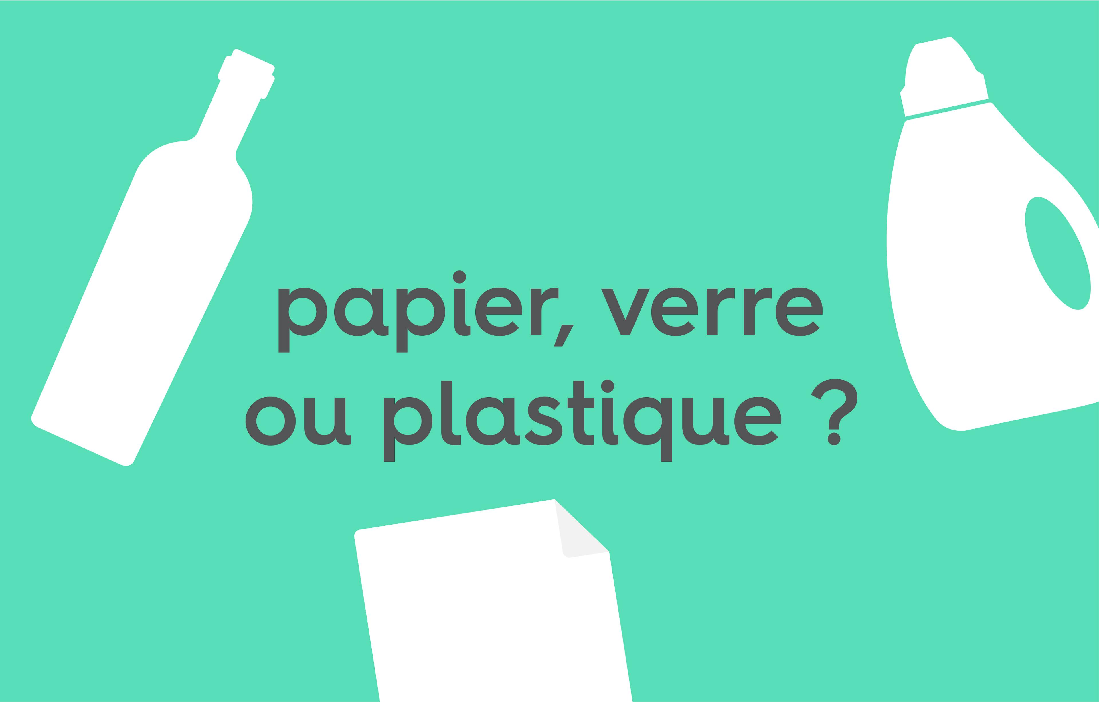 des silhouettes de bouteilles en plastique et verre et un morceau de papier blanc sur fond vert avec le texte « papier, verre ou plastique ? »