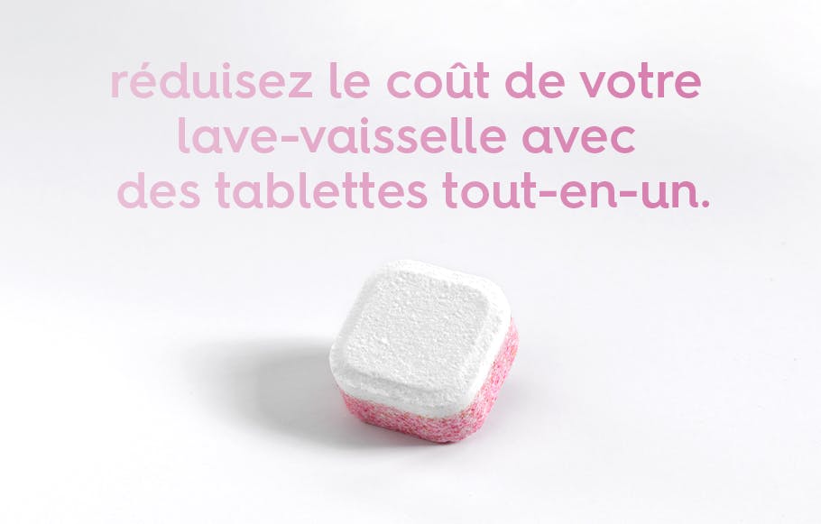 texte « réduisez le coût de votre lave-vaisselle avec des tablettes tout-en-un. »