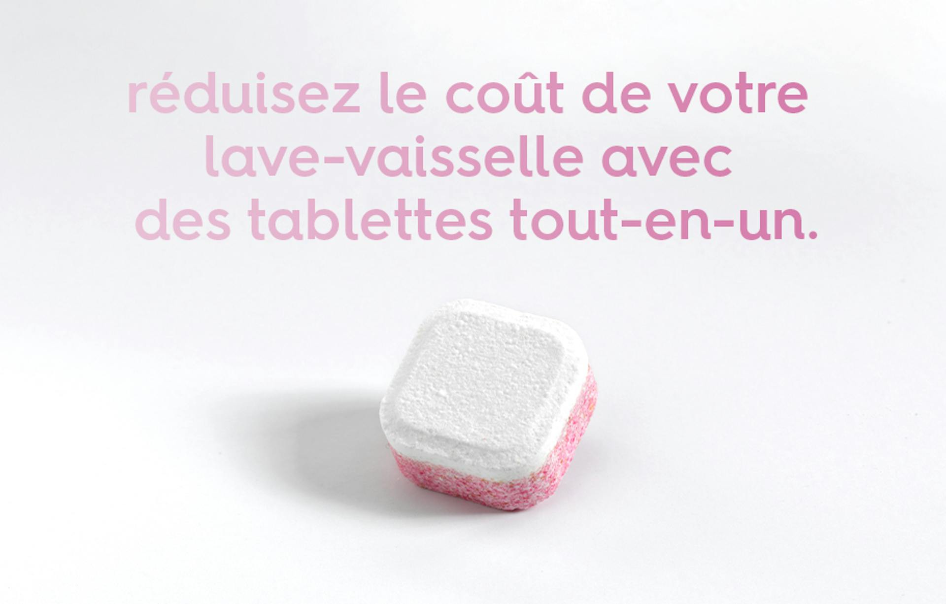 texte « réduisez le coût de votre lave-vaisselle avec des tablettes tout-en-un. » 