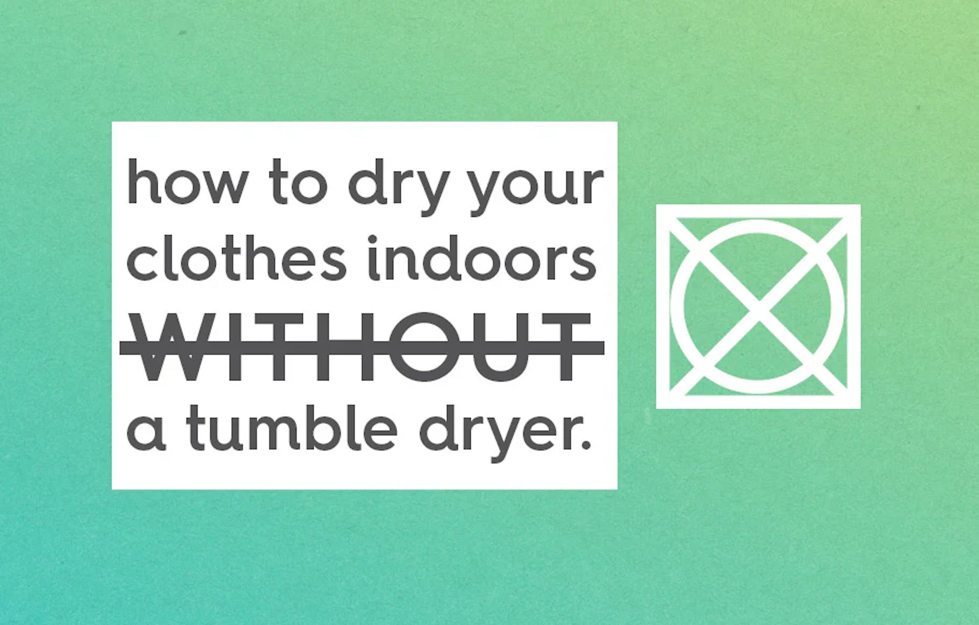 how to dry your clothes indoors without a tumble dryer