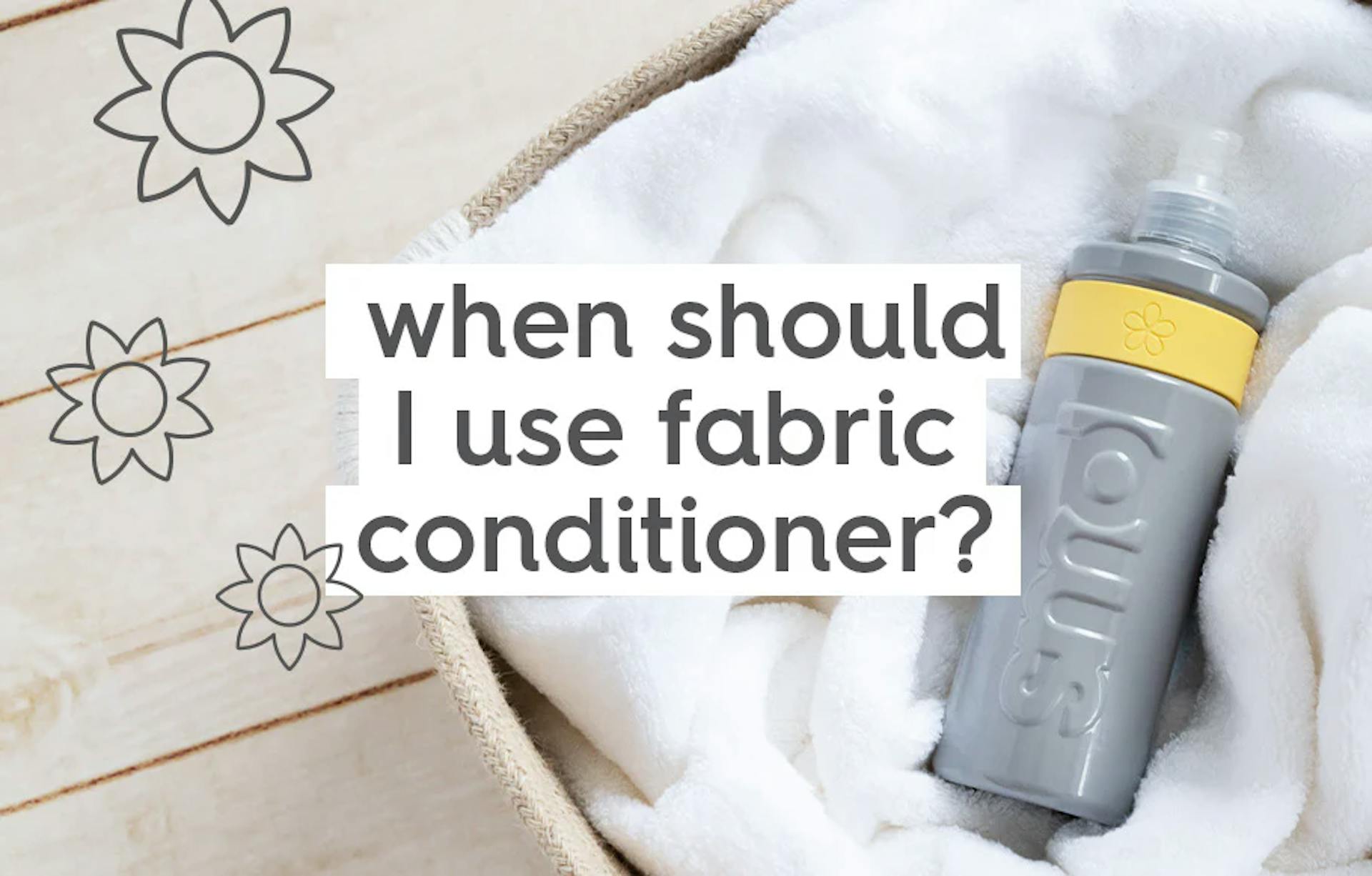 when should I use fabric conditioner