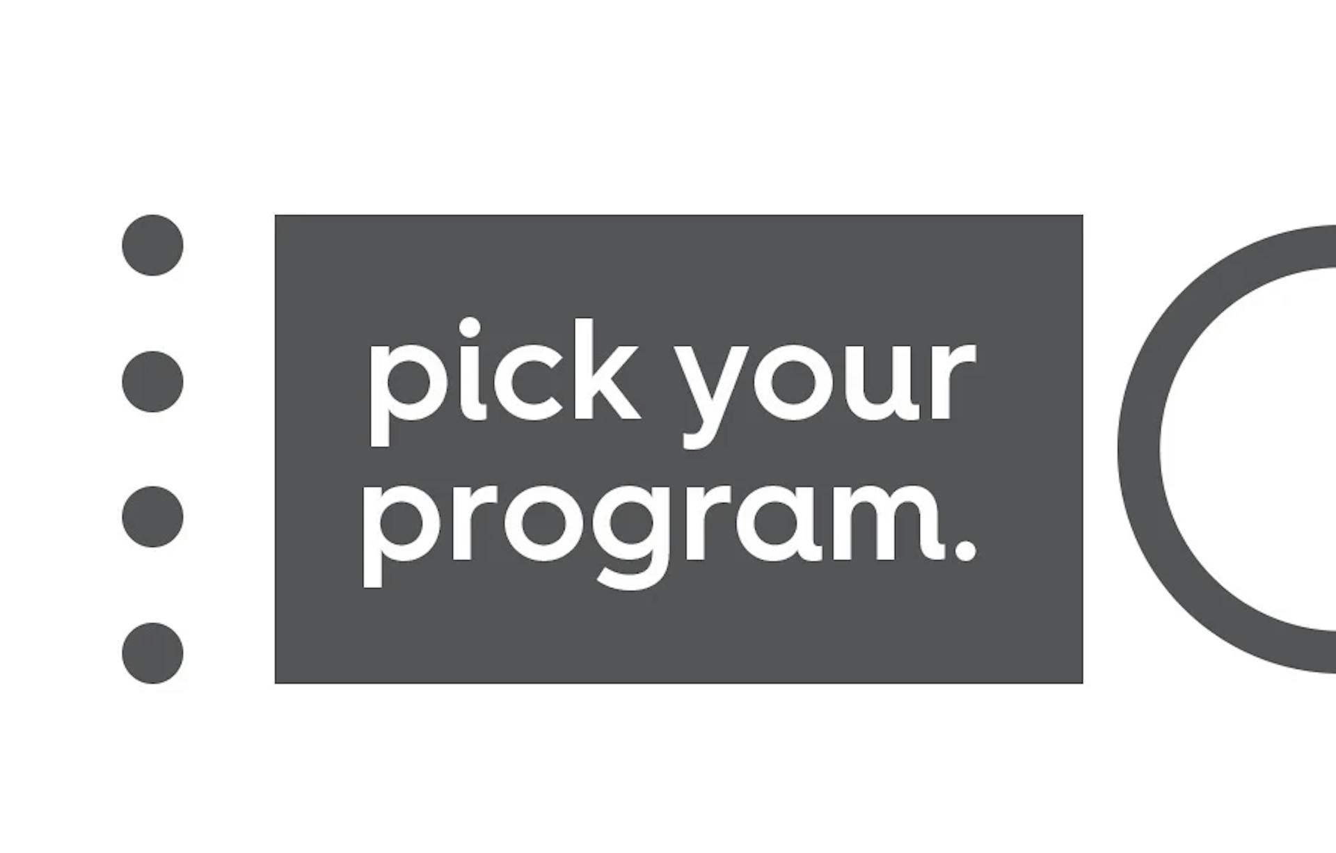 text: pick your program