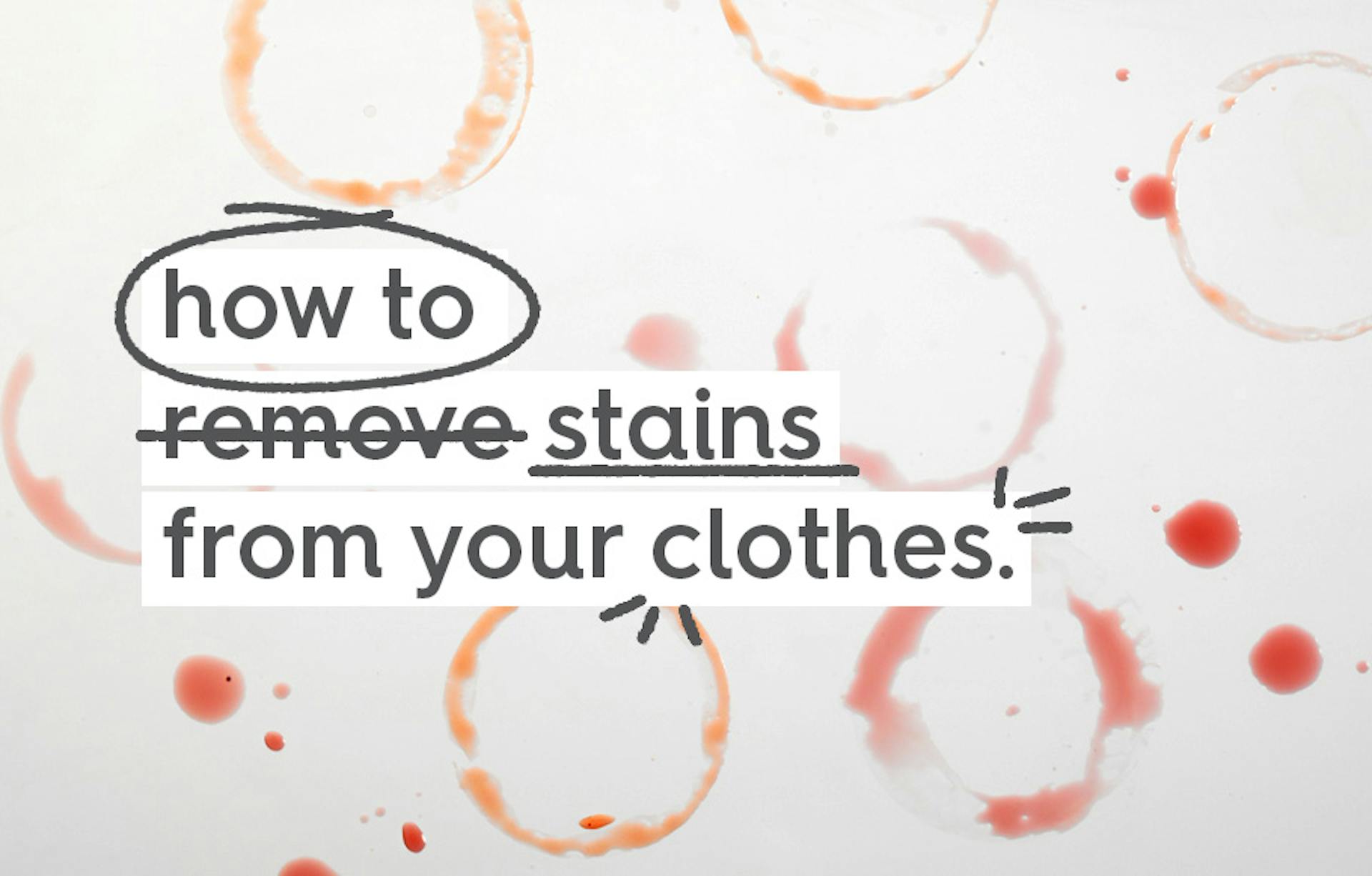 how to remove stains from your clothes.