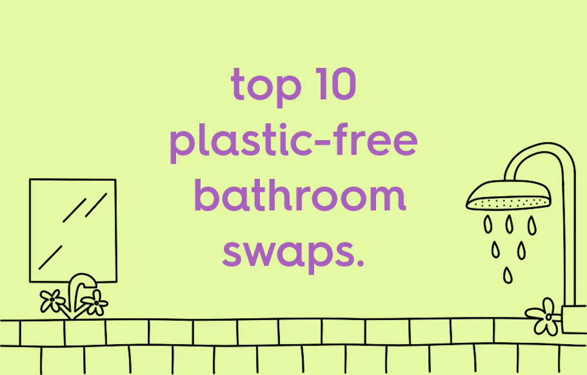 top 10 plastic free bathroom swaps