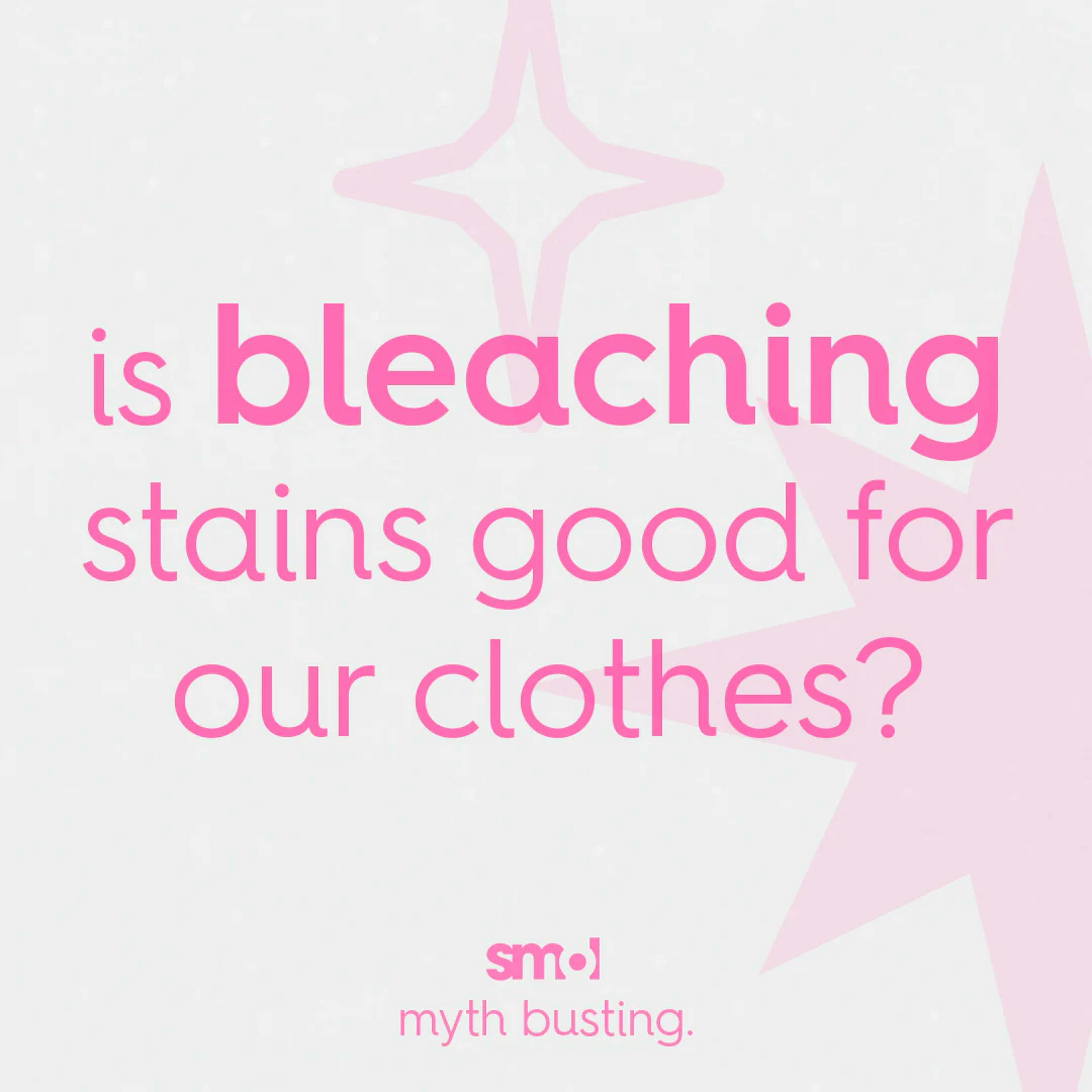 text: is bleaching stains good for our clothes?