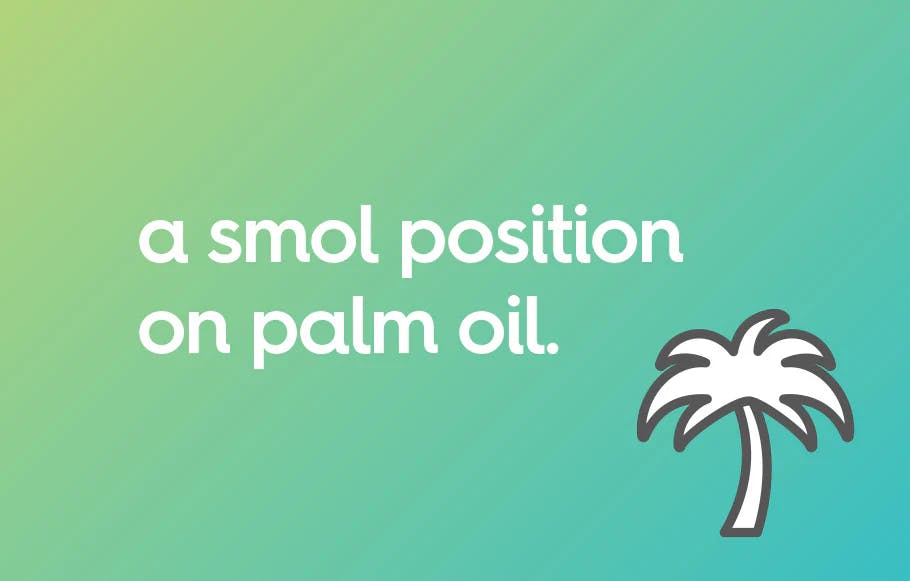 a smol position on palm oil.
